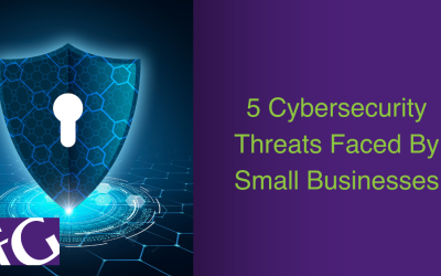 5 Cybersecurity Threats Faced By Small Businesses Today.